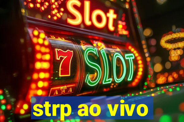 strp ao vivo